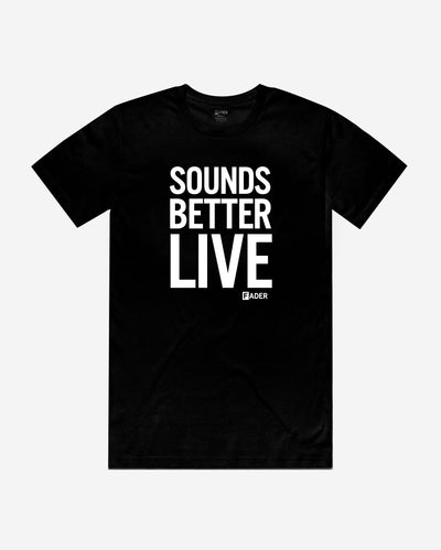 black tee with "sounds better live" in white font and small FADER logo below it