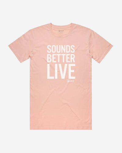 pink tee with "sounds better live" in white font with small FADER logo below it