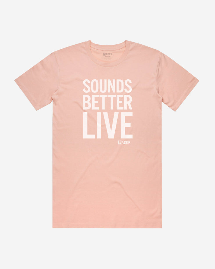 pink tee with "sounds better live" in white font with small FADER logo below it