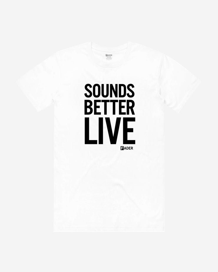 white tee with "sounds better live" in black font with small FADER logo below it
