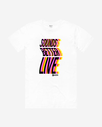 white tee with "sounds better live" and small FADER logo below it